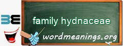 WordMeaning blackboard for family hydnaceae